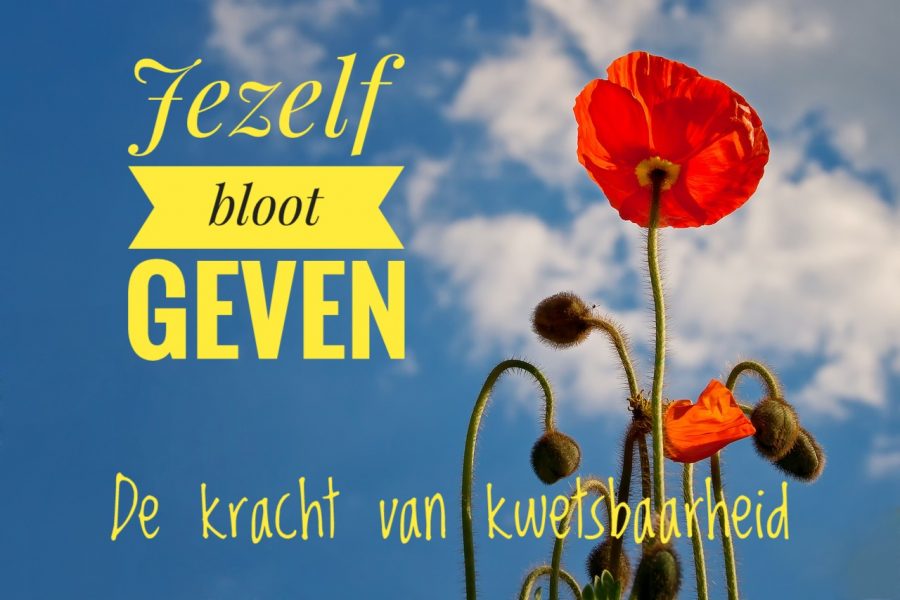 De kracht van kwetsbaarheid: Jezelf bloot geven