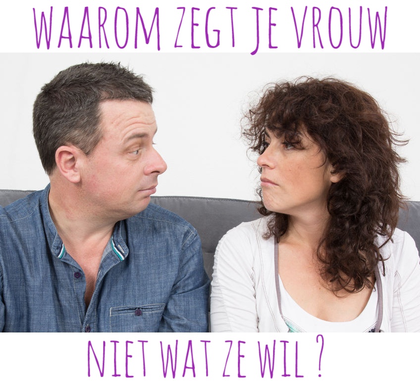 Waarom zegt je vrouw niet wat ze wil?